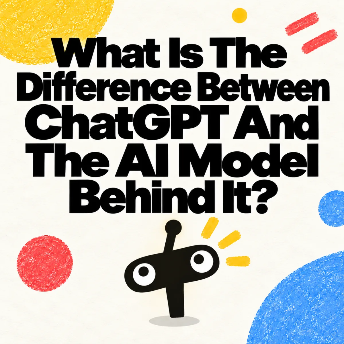 What Is The Difference Between ChatGPT And The AI Model Behind It?